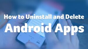 Delete Apps From your android device