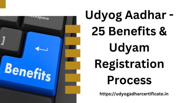 Udyog Aadhar - 25 Benefits & Udyam Registration Process